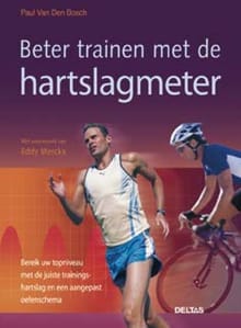 Beter trainen met de hartslagmeter - PAUL VAN DEN BOSCH