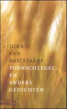 Pornschlegel en andere gedichten -  Bastelaere, Dirk van Bastelaere