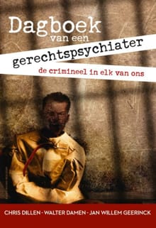 Dagboek van een gerechtspsychiater - Chris Dillen, Walter Damen, ...