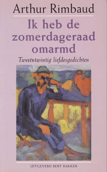 Ik heb de zomerdageraad omarmd -  Rimbaud, Arthur Rimbaud