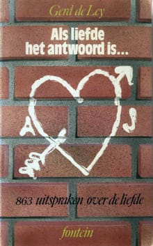 Als liefde het antwoord is ... -  Ley, Gerd de Ley