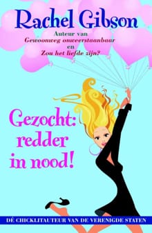 Gezocht: redder in nood! - Rachel Gibson
