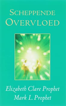 Scheppende overvloed - E.C. Prophet, M.L. Prophet
