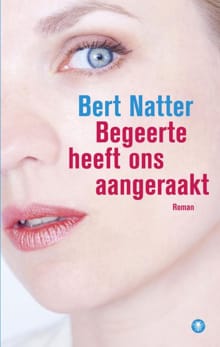 Begeerte heeft ons aangeraakt - Bert Natter