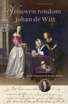 Vrouwen rondom Johan de Witt - Ineke Huysman, Roosje Peeters