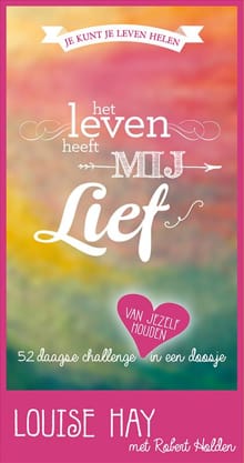 Het leven heeft mij lief - Louise Hay, Robert Holden