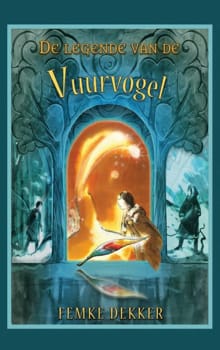 De legende van de Vuurvogel - Femke Dekker