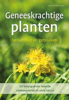 Geneeskrachtige planten herkennen en gebruiken - Katrin Hecker