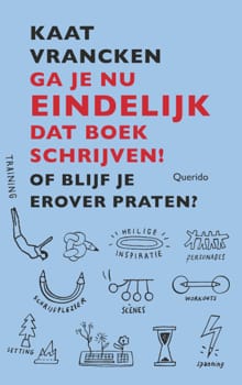 Ga je nu eindelijk dat boek schrijven! - Kaat Vrancken