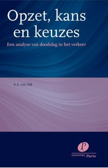 Opzet, kans en keuzes - A.A. van Dijk