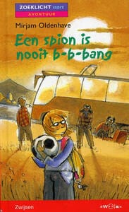 Een spion is nooit b-b-bang - Mirjam Oldenhave
