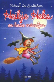 Heikje Heks en haar vriendjes - Patricia de Landtsheer