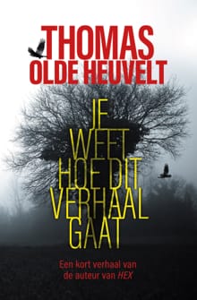 Je weet hoe dit verhaal gaat - Thomas Olde Heuvelt