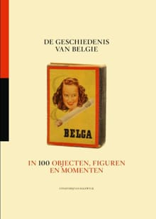 De geschiedenis van België in 100 objecten, figuren en momenten - Stijn Vanderhaeghe