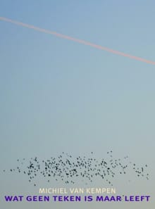 Wat geen teken is maar leeft - Michiel van Kempen, Michiel Van Kempen, ...