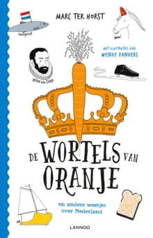 De wortels van Oranje en andere weetjes over Nederland - Marc ter Horst, Marc ter Horst