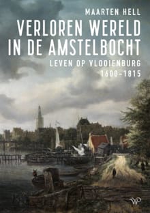 Verloren wereld in de Amstelbocht - Maarten Hell