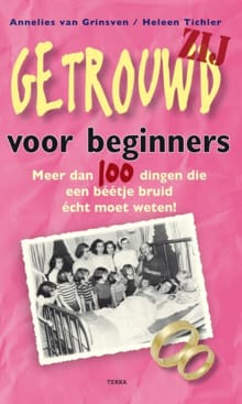 Getrouwd voor beginners - ZIJ - Annelies van Grinsven, Heleen Tichler, ...