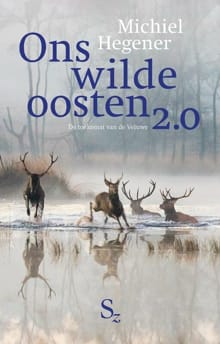 Ons wilde oosten 2.0 - Michiel Hegener