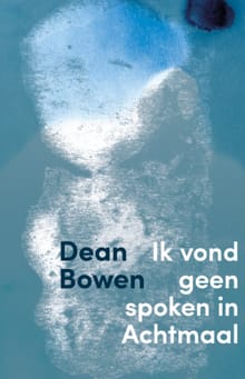 Ik vond geen spoken in Achtmaal - Dean Bowen