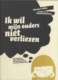 Ik wil mijn ouders niet verliezen - Martine F. Delfos
