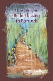 Bellen blazen in Burundi - Marit Törnqvist