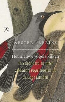 Het nieuwe vogels kijken - Kester Freriks