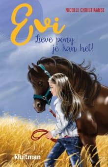 Evi. Lieve pony, je kan het! - Nicolle Christiaanse