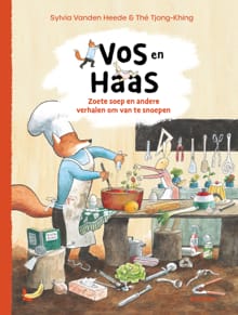 Vos en Haas - Zoete soep en andere verhalen om van te snoepen - Sylvia Vanden Heede, Thé Tjong-Khing