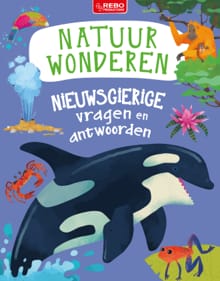 Nieuwsgierige vragen en antwoorden Natuurwonderen - Sue Nicholson, Anne Rooney, ...