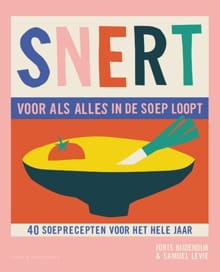 Snert, voor als alles in de soep loopt - Samuel Levie, Joris Bijdendijk