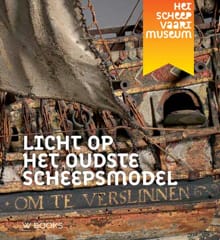 Licht op het oudste scheepsmodel - Louis Sicking