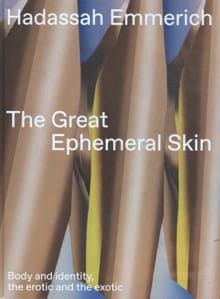 The Great Ephemeral Skin - Hadassah Emmerich, Nina Folkersma
