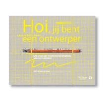 Hoi, jij bent een ontwerper -  het Nieuwe Instituut, Annemiek Snelders, ...