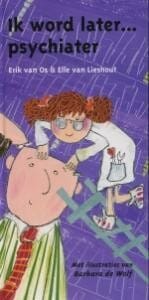 Ik word later ... psychiater - Van e. Os, Erik Van Os, ...
