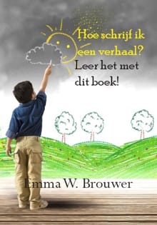 Hoe schrijf ik een verhaal? - Emma W. Brouwer