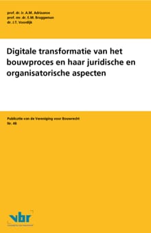 Digitale transformatie van het bouwproces en haar juridische en organisatorische aspecten - A.M. Adriaanse, E.M. Bruggeman, ...