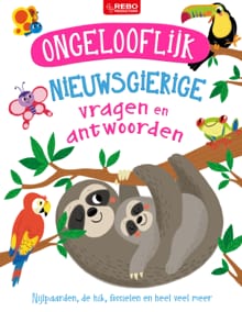 Ongelooflijk nieuwsgierige vragen en antwoorden - Camilla de la Bédoyère, Anne Rooney