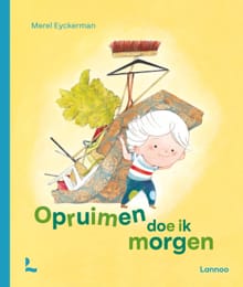 Opruimen doe ik morgen - Merel Eyckerman