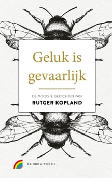 Geluk is gevaarlijk - Rutger Kopland