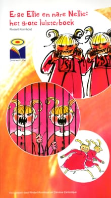 Erge Ellie en nare Nellie: het grote luisterboek - Rindert Kromhout