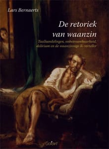De retoriek van waanzin - Lars Bernaerts