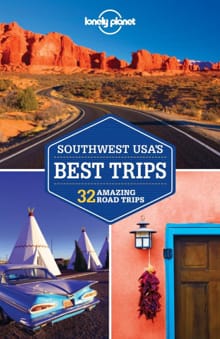 Southwest USA's best trips -  Lonely Planet, Amy C Balfour, ...