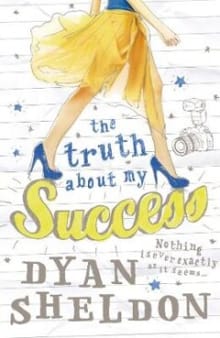The Truth About My Success - Dyan Sheldon