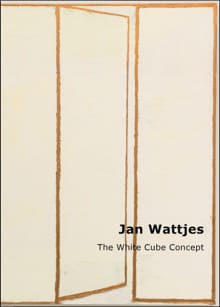 Jan Wattjes - The White Cube Concept - IJsbrand van Veelen, Edo Dijksterhuis, ...