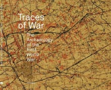 Traces of War – The Archaeology of the First World War - Birger Stichelbaut, Thomas Apers, ...