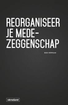 Reorganiseer je medezeggenschap - Bob Vermaak