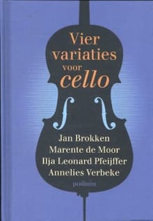 Vier variaties voor cello - Ilja Leonard Pfeiffer, Marente de Moor, ...