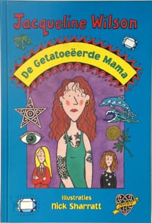 De getatoeeerde mama -  Wilson, Jacqueline Wilson