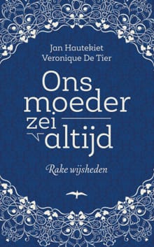 Ons moeder zei altijd - Jan Hautekiet, Veronique De Tier